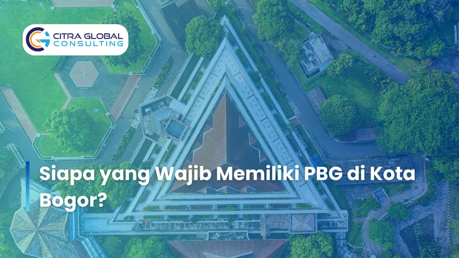 Siapa yang Wajib Memiliki PBG di Kota Bogor?